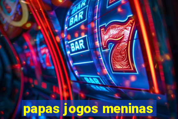 papas jogos meninas